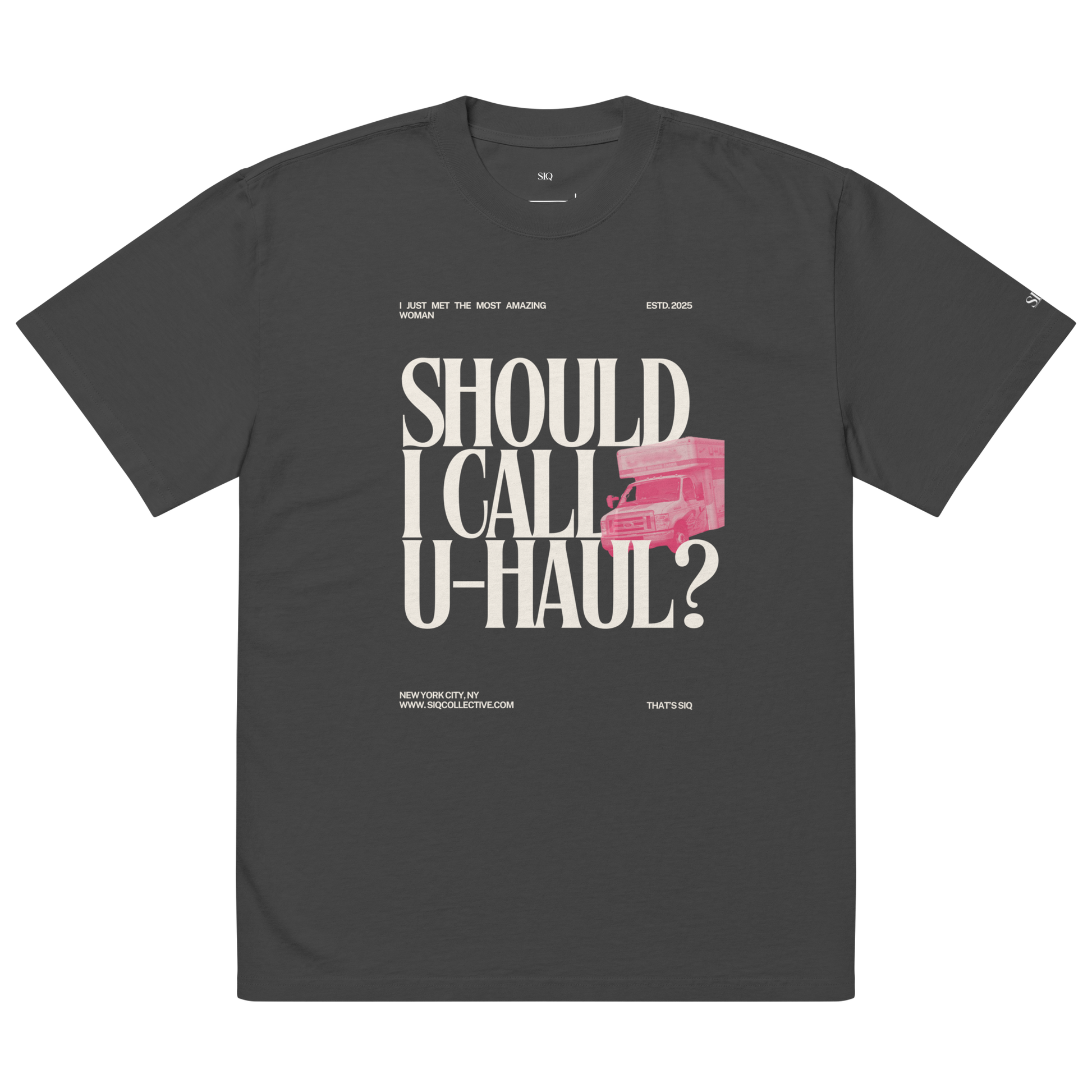 Call UHaul graphic t-shirt by The Siq Collective with bold white text and pink truck on charcoal gray fabric